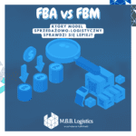 Amazon FBA vs FBM – który model sprzedaży się sprawdzi? | M.B.B. Logistics