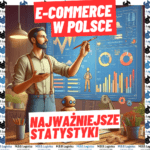 E-commerce w Polsce – najważniejsze statystyki